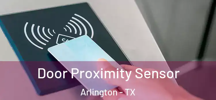  Door Proximity Sensor Arlington - TX