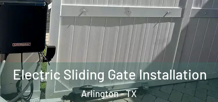 Electric Sliding Gate Installation Arlington - TX