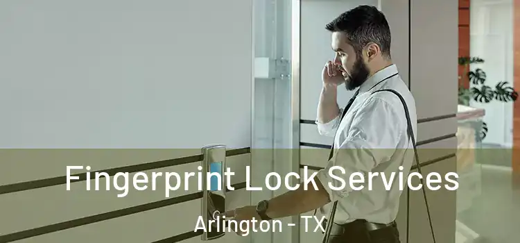 Fingerprint Lock Services Arlington - TX