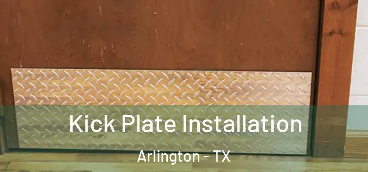 Kick Plate Installation Arlington - TX